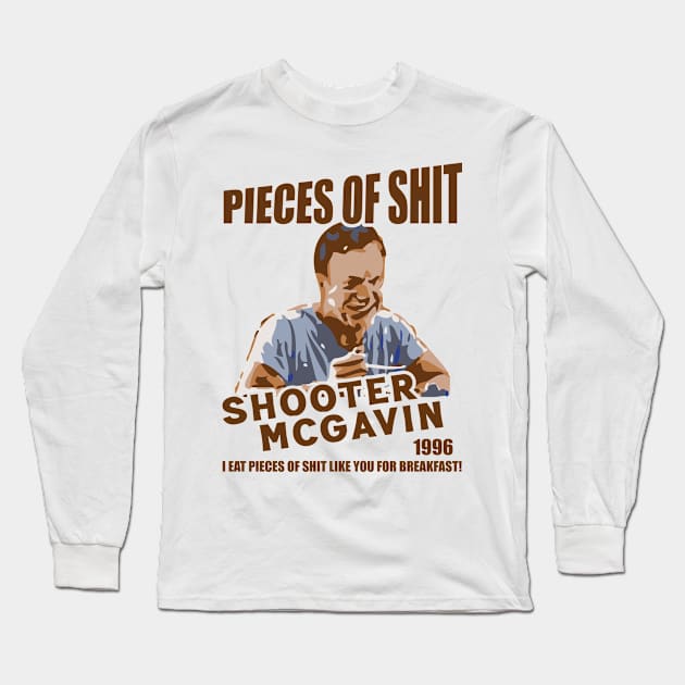 Shooter McGavin's Eat Pieces of Shit - Since 1996 Long Sleeve T-Shirt by Trendsdk